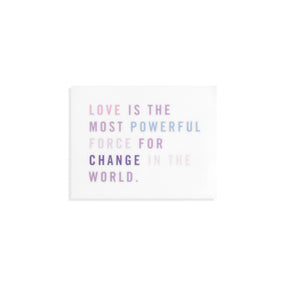 Love Is the Most Powerful Force For Change Sticker